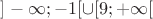 $]-\infty; -1[ \cup [ 9; +\infty [$