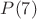 $P(7)$