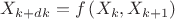 ${X_{k + dk}} = f\left( {{X_k},{X_{k + 1}}} \right)$