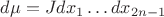 $d\mu=Jdx_1\dots dx_{2n-1}$