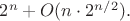 $2^n+O(n\cdot 2^{n/2}).$