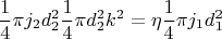 $$\frac{1}{4}\pi j_2d^2_2\frac{1}{4}\pi d^2_2k^2=\eta\frac{1}{4}\pi j_1d^2_1$$