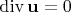 $\operatorname{div}\mathbf u=0$