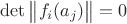 $\det\begin{Vmatrix}f_i(a_j) \end{Vmatrix} = 0 $