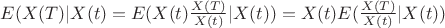 $E(X(T)|X(t)=E(X(t)\frac{X(T)}{X(t)}|X(t))=X(t)E(\frac{X(T)}{X(t)}|X(t))$