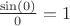 $\frac{\sin(0)}{0} = 1 $
