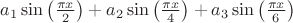 $a_1 \sin \left(\frac{\pi  x}{2}\right)+a_2
   \sin \left(\frac{\pi  x}{4}\right)+a_3
   \sin \left(\frac{\pi  x}{6}\right)$