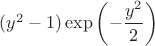 $(y^2 -1)\exp \left(-\dfrac{y^2}{2} \right)$