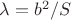 $\lambda = b^2 / S$
