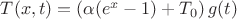 $T(x,t)=\left( \alpha(e^x-1) +T_0 \right) g(t) $