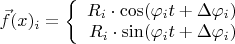 $\mathf{\vec{f}(x)_i = \left\{
\begin{array}{rcl}
 R_i \cdot \cos(\varphi_i t+\Delta\varphi_i) \\
 R_i \cdot \sin(\varphi_i t+\Delta\varphi_i) \\
\end{array}
\right.}$