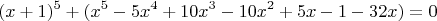 $$
(x+1)^5+(x^5-5x^4+10x^3-10x^2+5x-1-32x)=0
$$