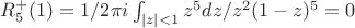 $R_5^{+}(1)=1/2\pi i\int_{|z|<1}{z^{5} dz/z^{2}(1-z)^{5}}=0$