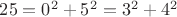 $25 = 0^2 + 5^2 = 3^2 + 4^2$