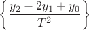 $$\left\{\frac{y_2-2y_1+y_0}{T^2}\right\}$$