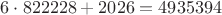 $6\cdot822228 + 2026 = 4935394$