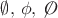 $\emptyset,\,\phi,\,\not\!O$