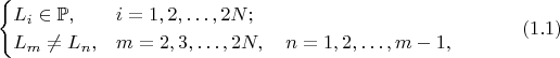 $$\begin{cases}
L_i\in\mathbb{P},&i=1,2,\ldots,2N;\\
L_m\neq L_n,&m=2,3,\ldots,2N,\quad n=1,2,\ldots,m-1,
\end{cases}\eqno(1.1)$$