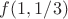 $f(1,1/3)$