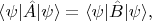 $\langle\psi|\hat{A}|\psi\rangle=\langle\psi|\hat{B}|\psi\rangle,$