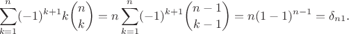 $$\sum_{k=1}^n (-1)^{k+1}k\binom{n}{k} = n\sum_{k=1}^n (-1)^{k+1}\binom{n-1}{k-1} = n(1-1)^{n-1} = \delta_{n1}.$$