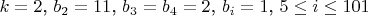 $k=2$, $b_2=11$, $b_3=b_4=2$, $b_i=1$,  $5 \leq i \leq 101$