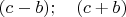 $(c-b); \quad (c+b)$