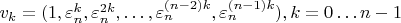 $v_k=(1,\varepsilon_n^k, \varepsilon_n^{2k}, \dots, \varepsilon_n^{(n-2)k}, \varepsilon_n^{(n-1)k}), k = 0 \dots n-1$