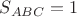 $S_{ABC}=1$