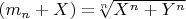 $ (m_n+X)=$\sqrt[n]{X^n+Y^n}$ $