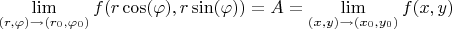 $\lim\limits_{(r, \varphi) \to (r_0, \varphi_0)} f(r \cos(\varphi), r \sin(\varphi)) = A = \lim\limits_{(x, y) \to (x_0, y_0)} f(x,y)$