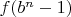 $f(b^n-1)$