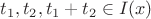 $t_1, t_2, t_1 + t_2 \in I(x)$