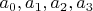 $a_0,a_1,a_2,a_3$