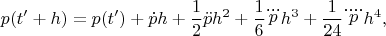$$p(t'+h)=p(t')+\dot{p}h+\frac{1}{2}\ddot{p}h^2+\frac{1}{6}\dddot{p}h^3+\frac{1}{24}\ddddot{p}h^4,$$