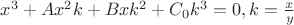$x^3 + Ax^2k + Bxk^2 + C_0k^3 = 0, k=\frac{x}{y}$