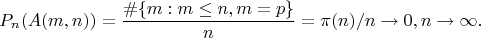 $$P_n(A(m,n))=\frac {\#\{m:m \leq n, m=p\}} {n}= \pi(n)/n \to 0, n \to \infty.$$