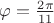 $\varphi=\frac {2\pi} {11} $