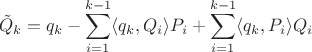 $$\tilde Q_k=q_k-\sum\limits_{i=1}^{k-1} \langle q_k, Q_i \rangle P_i + \sum\limits_{i=1}^{k-1} \langle q_k, P_i \rangle Q_i$$