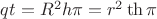 $qt=R^2h\pi=r^2\th\pi$
