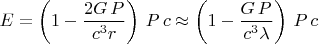 $$E=\left (1-\frac{2G\,P}{c^3r}\right ) \,P\,c\approx\left (1-\frac{G\,P}{c^3\lambda}\right ) \,P\,c$$
