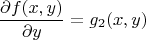 \[\frac{{\partial f(x,y)}}{{\partial y}} = {g_2}(x,y)\]