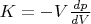 $K=-V\frac {dp} {dV}$