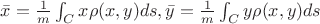 $\bar x=\frac{1}{m}\int_Cx \rho (x,y)ds, \bar y=\frac{1}{m}\int_Cy \rho (x,y)ds$