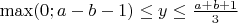$\max(0; a-b-1) \le y \le \frac{a+b+1}3$