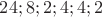 $24;8;2;4;4;2$
