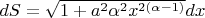 $dS=\sqrt{1+a^2 \alpha^2 x^{2(\alpha-1)}}dx$