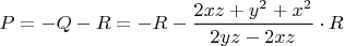 $P=-Q-R=-R-\dfrac{2xz+y^2+x^2}{2yz-2xz}\cdot R$
