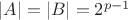 $|A|=|B|=2^{p-1}$