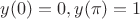 $y(0)=0, y(\pi)=1$